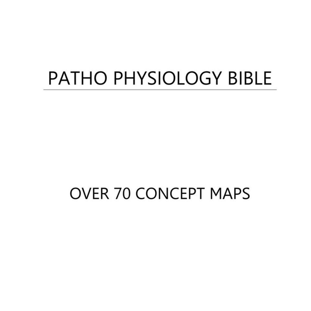 Patho Physiology Guide to Success OVER 70 concept maps